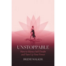 Unstoppable: How to Silence Self Doubt and Turn Up Your Power