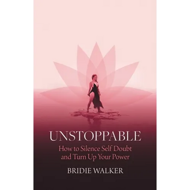Unstoppable: How to Silence Self Doubt and Turn Up Your Power