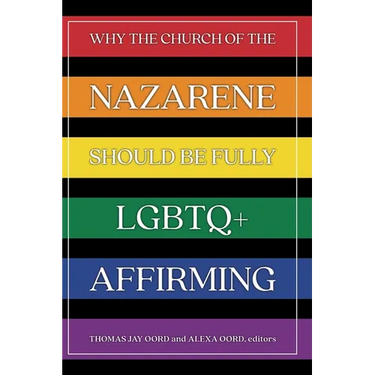 Why the Church of the Nazarene Should Be Fully LGBTQ+ Affirming