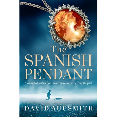 The Spanish Pendant: A wounded soldier finds answers in a mystery from the past