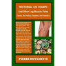 NOCTURNAL LEG CRAMPS - And Other Leg Muscle Pains: Causes, Risk Factors, Treatment, and Prevention