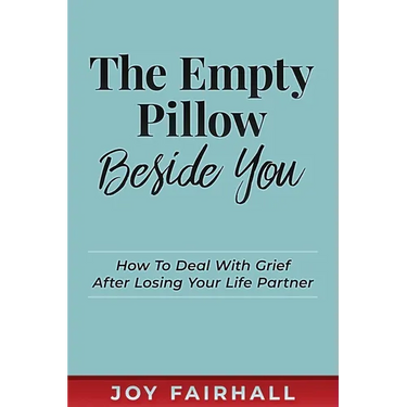 The Empty Pillow Beside You: How To Deal With Grief After Losing Your Life Partner
