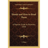 Hands and How to Read Them: A Popular Guide to Palmistry 1920