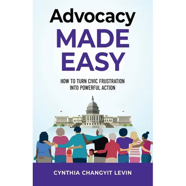 Advocacy Made Easy: How to Turn Civic Frustration into Powerful Action