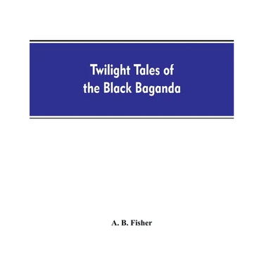 Twilight tales of the black Baganda