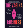 The Vagina Business: The Innovative Breakthroughs That Could Change Everything in Women's Health