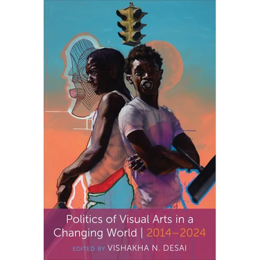 Politics of Visual Arts in a Changing World: 2014-2024