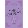 If I Really Wanted to Make a Difference, I Would . . .