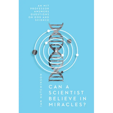 Can a Scientist Believe in Miracles?: An MIT Professor Answers Questions on God and Science