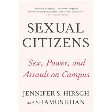 Sexual Citizens: A Landmark Study of Sex, Power, and Assault on Campus
