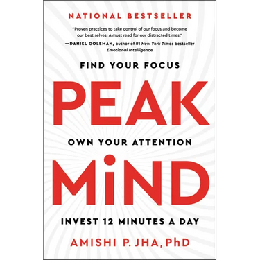 Peak Mind: Find Your Focus, Own Your Attention, Invest 12 Minutes a Day