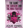 The Game - the Surgeon and the MMA Fighter (a Body Count novella)