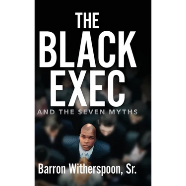 The Black Exec: And the Seven Myths