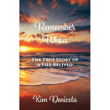 Remember When: The True Story of a Life Relived: The True Story