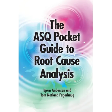 ASQ Pocket Guide to Root Cause Analysis