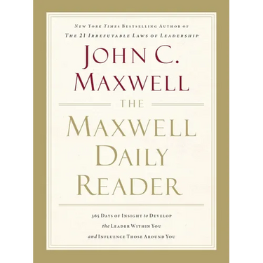The Maxwell Daily Reader: 365 Days of Insight to Develop the Leader Within You and Influence Those Around You