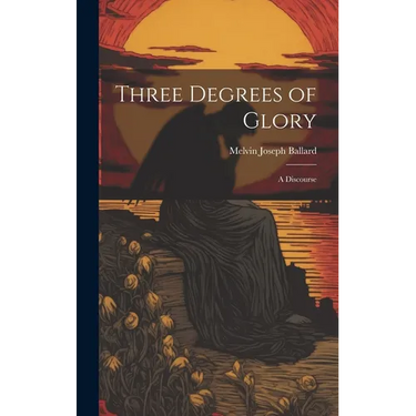 Three Degrees of Glory: A Discourse