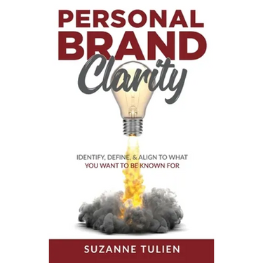 Personal Brand Clarity: Identify, Define, & Align to What You Want to be Known For