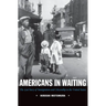 Americans in Waiting: The Lost Story of Immigration and Citizenship in the United States