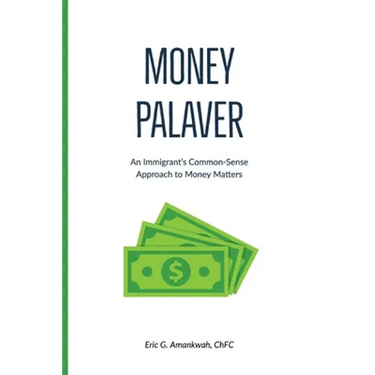 Money Palaver: An Immigrant's Common-Sense Approach to Money Matters