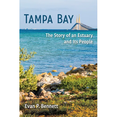 Tampa Bay: The Story of an Estuary and Its People