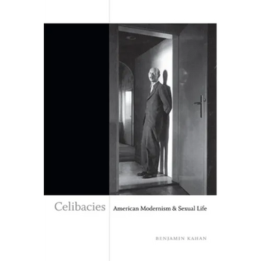 Celibacies: American Modernism & Sexual Life