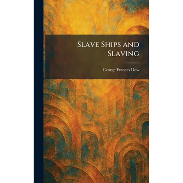 Slave Ships and Slaving