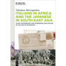 Italians in Africa and the Japanese in South East Asia: Stark Differences and Surprising Similarities in the Age of Expansion
