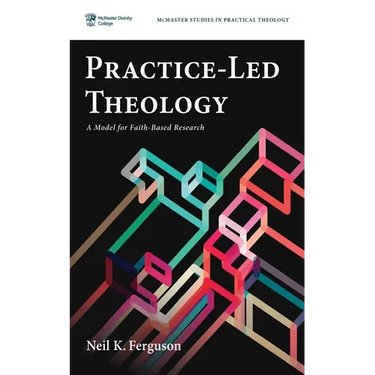 Practice-Led Theology: A Model for Faith-Based Research