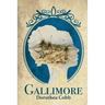 Gallimore: An historical family saga spanning London to the early Australian settlement of New South Wales and the Victorian gold rush