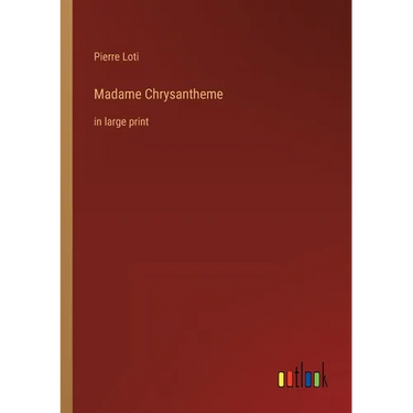 Madame Chrysantheme: in large print