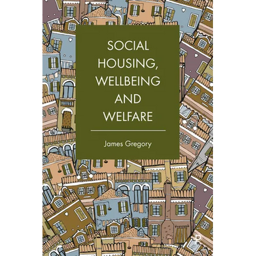 Social Housing, Wellbeing and Welfare