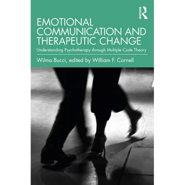 Emotional Communication and Therapeutic Change: Understanding Psychotherapy Through Multiple Code Theory