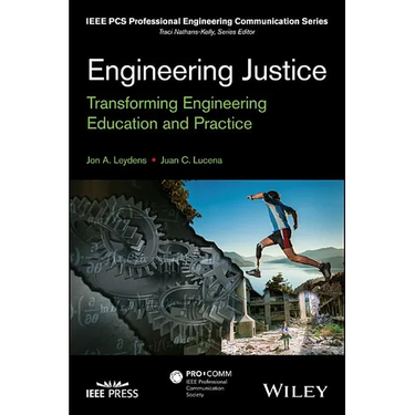 Engineering Justice: Transforming Engineering Education and Practice