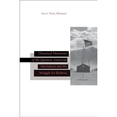 Historical Memories of the Japanese American Internment and the Struggle for Redress