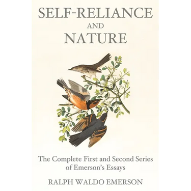 Self-Reliance and Nature: The Complete First and Second Series of Emerson's Essays