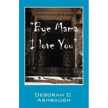 Bye Mama I Love You