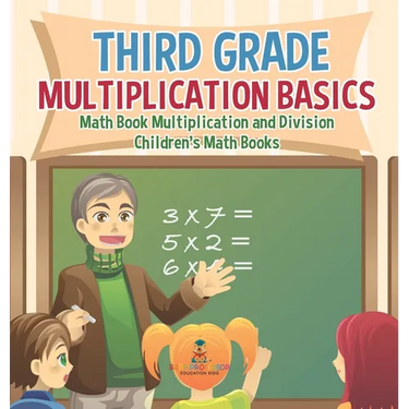 Third Grade Multiplication Basics - Math Book Multiplication and Division Children's Math Books