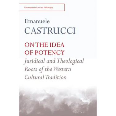 On the Idea of Potency: Juridical and Theological Roots of the Western Cultural Tradition
