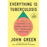 Everything Is Tuberculosis: The History and Persistence of Our Deadliest Infection