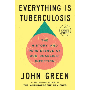 Everything Is Tuberculosis: The History and Persistence of Our Deadliest Infection