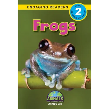 Frogs: Animals That Change the World! (Engaging Readers, Level 2)