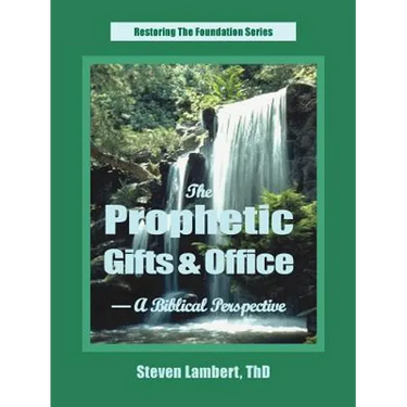 The Prophetic Gifts & Office - A Biblical Perspective