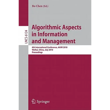 Algorithmic Aspects in Information and Management: 6th International Conference, Aaim 2010, Weihai, China, July 19-21, 2010. Proceedings