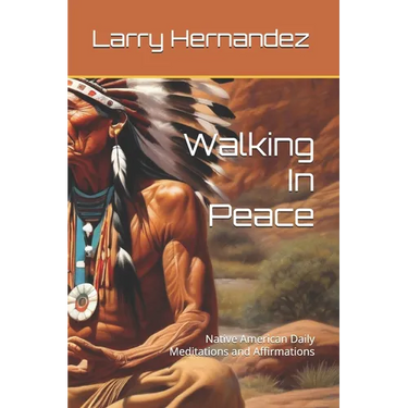 Walking In Peace: Native American Daily Meditations and Affirmations