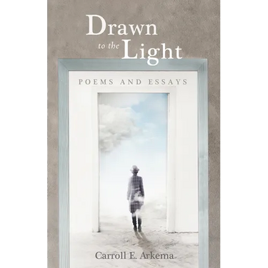Drawn to the Light: Poems and Essays