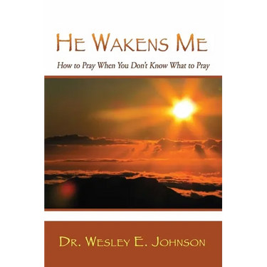 He Wakens Me: How to Pray When You Don't Know What to Pray