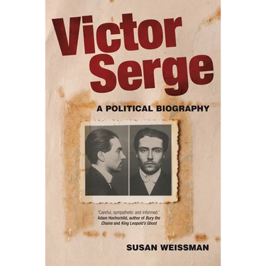Victor Serge: A Political Biography