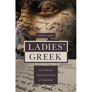 Ladies' Greek: Victorian Translations of Tragedy