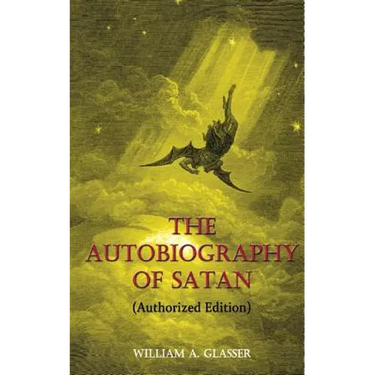 The Autobiography of Satan: Authorized Edition